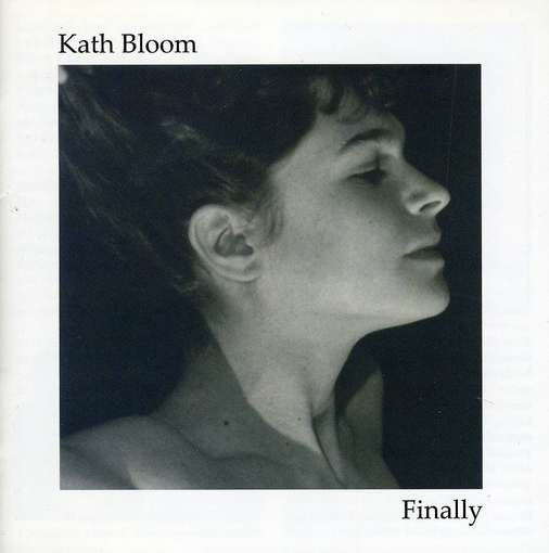 Finally - Kath Bloom - Music - CHAPTER MUSIC - 9330357006792 - February 2, 2018