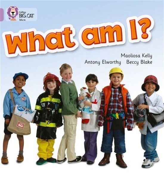 What am I?: Band 00/Lilac - Collins Big Cat - Maoliosa Kelly - Books - HarperCollins Publishers - 9780007186792 - September 1, 2007