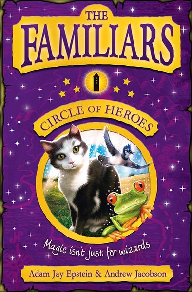 The Familiars: Circle of Heroes - Adam Epstein - Books - HarperCollins Publishers - 9780007371792 - January 3, 2013