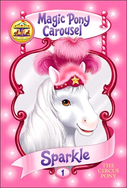 Cover for Poppy Shire · Magic Pony Carousel #1: Sparkle the Circus Pony - Magic Pony Carousel (Paperback Book) (2007)