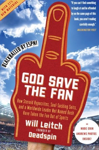 Cover for Will Leitch · God Save the Fan: How Steroid Hypocrites, Soul-sucking Suits, and a Worldwide Leader Not Named Bush Have Taken the Fun out of Sports (Paperback Book) [Reprint edition] (2009)