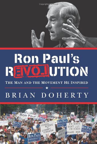 Cover for Brian Doherty · Ron Paul's Revolution: the Man and the Movement He Inspired (Hardcover Book) [First edition] (2012)