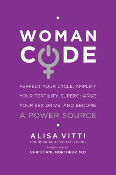 Cover for Alisa Vitti · WomanCode: Perfect Your Cycle, Amplify Your Fertility, Supercharge Your Sex Drive, and Become a Power Source (Paperback Bog) [Reprint edition] (2014)