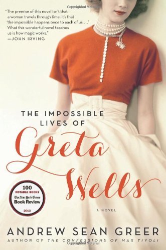 Cover for Andrew Sean Greer · The Impossible Lives of Greta Wells: A Novel (Paperback Bog) [Reprint edition] (2014)
