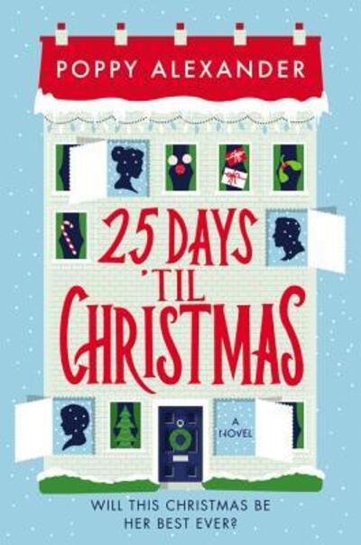 25 Days 'Til Christmas: A Novel - Poppy Alexander - Books - HarperCollins - 9780062958792 - October 8, 2019