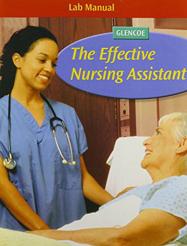 The Effective Nursing Assistant, Student Lab Manual - McGraw-Hill - Books - McGraw-Hill - 9780078744792 - May 1, 2006