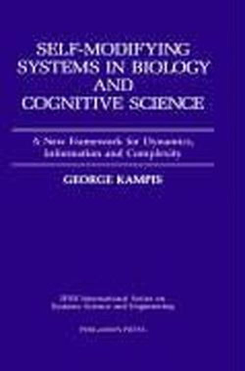 Self-Modifying Systems in Biology and Cognitive Science: A New Framework for Dynamics, Information and Complexity - IFSR International Series on Systems Science and Engineering - Kampis, G. (Department of Behaviour Genetics, L. Eotvos University, Budapest, Hungary) - Livros - Elsevier Science & Technology - 9780080369792 - 30 de abril de 1991