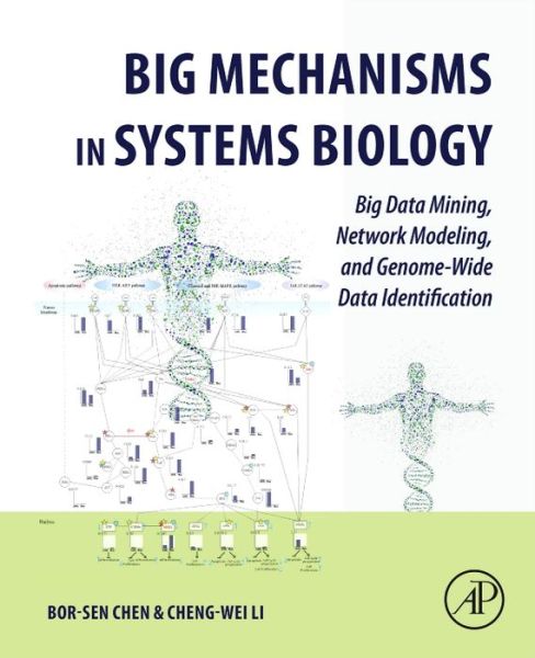 Cover for Chen, Bor-Sen (Tsing Hua Distinguished Chair Professor, Department of Electrical Engineering, National Tsing Hua University, Taiwan) · Big Mechanisms in Systems Biology: Big Data Mining, Network Modeling, and Genome-Wide Data Identification (Taschenbuch) (2016)