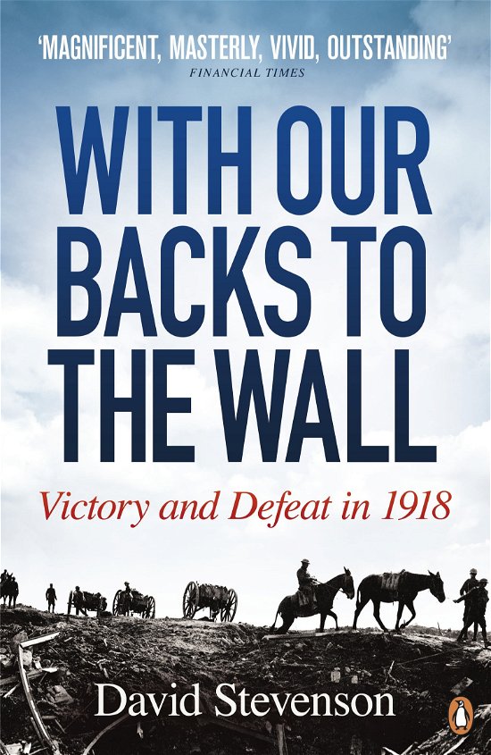 Cover for David Stevenson · With Our Backs to the Wall: Victory and Defeat in 1918 (Paperback Book) (2012)