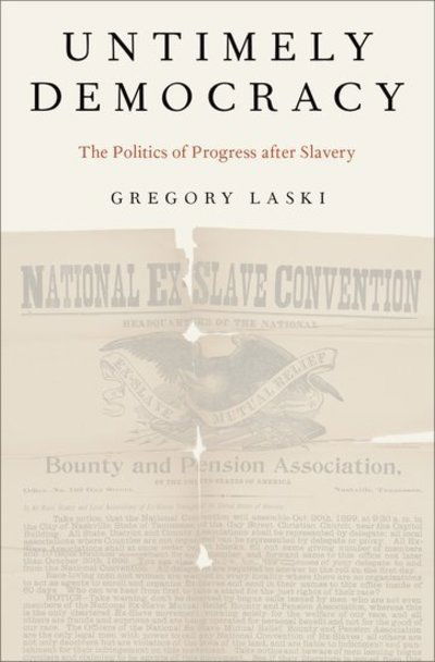 Cover for Laski, Gregory (Assistant Professor of English, Assistant Professor of English, United States Air Force Academy) · Untimely Democracy: The Politics of Progress After Slavery (Hardcover Book) (2017)