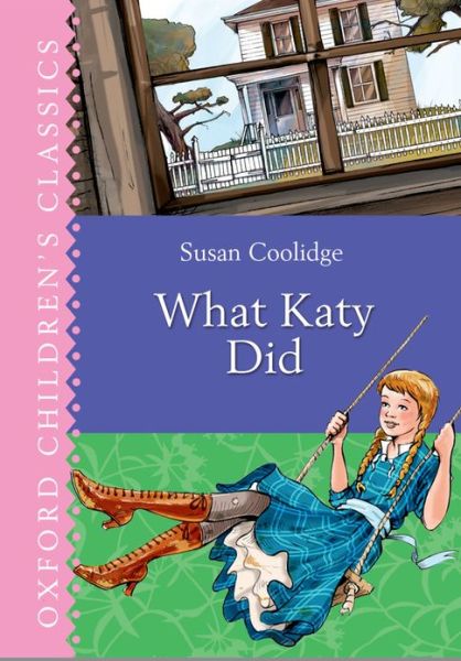 Cover for Susan Coolidge · Oxford Children's Classics: What Katy Did (Hardcover Book) (2013)