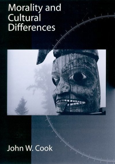 Cover for Cook, John W. (Professor of Philosophy, Professor of Philosophy, University of Oregon (Emeritus)) · Morality and Cultural Differences (Innbunden bok) (1999)