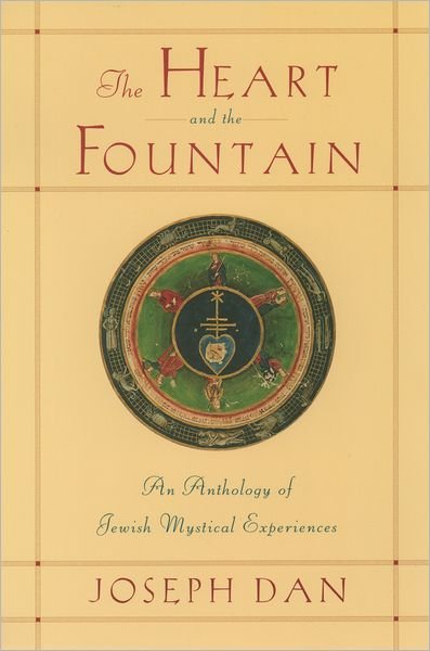 Cover for Joseph Dan · The Heart and the Fountain: An Anthology of Jewish Mystical Experiences (Taschenbuch) (2003)