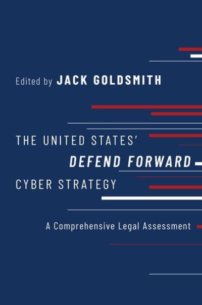 Cover for USA Oxford University Press · The United States' Defend Forward Cyber Strategy: A Comprehensive Legal Assessment (Hardcover Book) (2022)