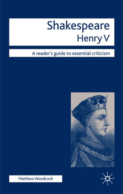 Cover for Matthew Woodcock · Shakespeare - Henry V - Readers' Guides to Essential Criticism (Hardcover Book) (2008)