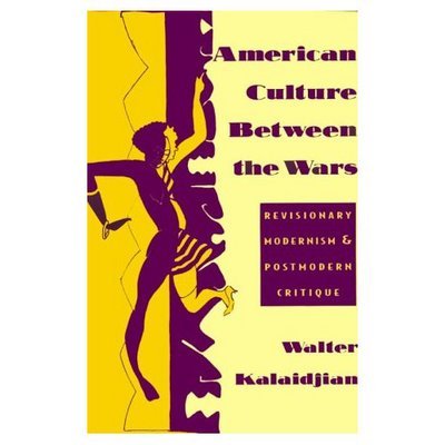 Cover for Walter Kalaidjian · American Culture Between the Wars: Revisionary Modernism and Postmodern Critique (Pocketbok) (1994)