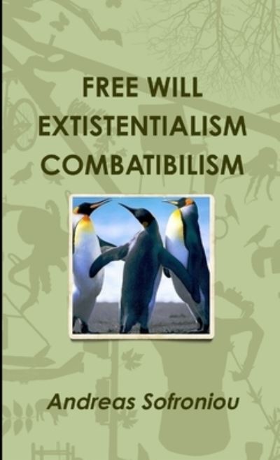 Cover for Andreas Sofroniou · Free Will Extistentialism Combatibilism (Book) (2017)