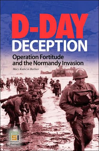 Cover for Mary K. Barbier · D-Day Deception: Operation Fortitude and the Normandy Invasion - Praeger Security International (Hardcover Book) (2007)