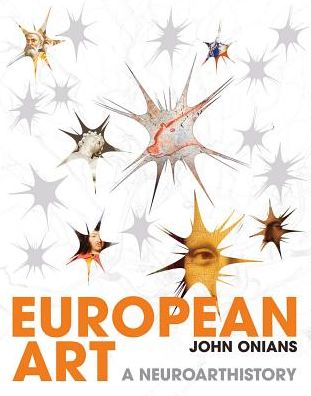 Cover for John Onians · European Art: A Neuroarthistory (Hardcover Book) (2016)