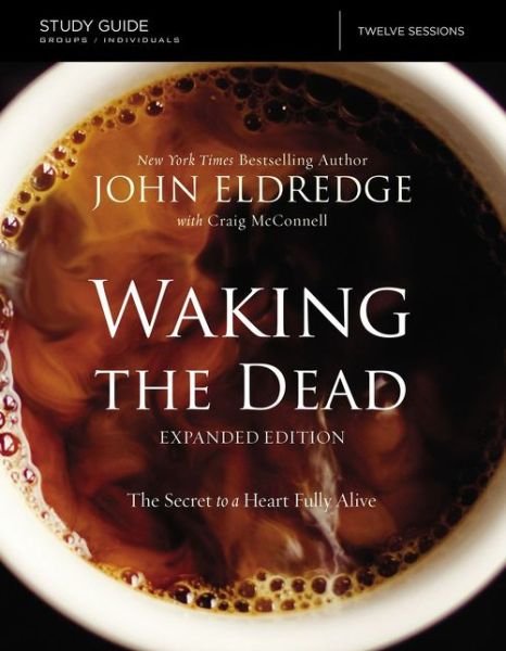 Cover for John Eldredge · The Waking the Dead Study Guide Expanded Edition: The Secret to a Heart Fully Alive (Pocketbok) [Enlarged edition] (2017)