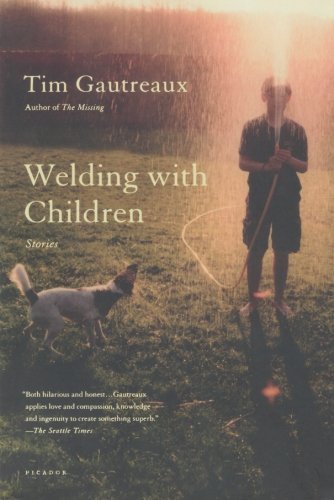 Cover for Tim Gautreaux · Welding with Children: Stories (Taschenbuch) [First edition] (2009)