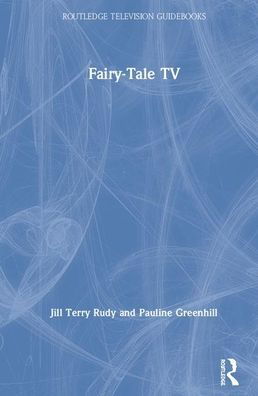 Cover for Jill Terry Rudy · Fairy-Tale TV - Routledge Television Guidebooks (Gebundenes Buch) (2020)