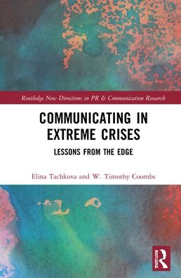 Cover for Tachkova, Elina R. (Texas A&amp;M University, USA.) · Communicating in Extreme Crises: Lessons from the Edge - Routledge New Directions in PR &amp; Communication Research (Inbunden Bok) (2022)