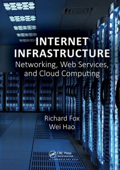 Cover for Fox, Richard (Northern Kentucky University, Highland Heights, USA) · Internet Infrastructure: Networking, Web Services, and Cloud Computing (Paperback Book) (2020)