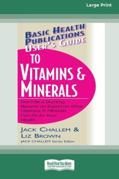 Cover for Jack Challem · User's Guide to Vitamins &amp; Minerals (16pt Large Print Edition) (Paperback Book) (2010)