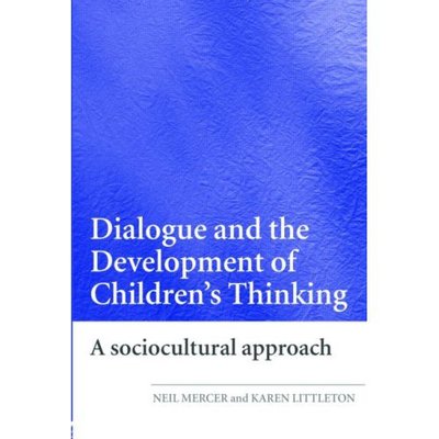 Cover for Mercer, Neil (University of Cambridge, UK) · Dialogue and the Development of Children's Thinking: A Sociocultural Approach (Paperback Book) [New edition] (2007)