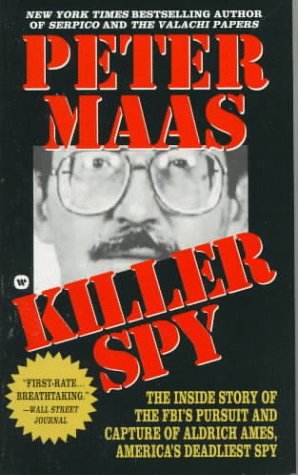 Killer Spy: Inside Story of the FBI's Pursuit and Capture of Aldrich Ames, America's Deadliest Spy - Peter Maas - Books - Little, Brown & Company - 9780446602792 - February 1, 1996