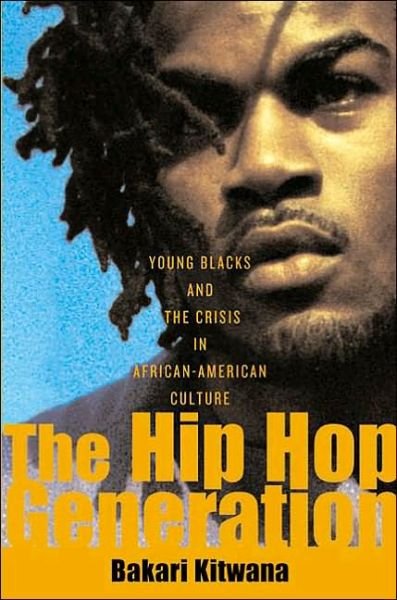 Cover for Bakari Kitwana · The Hip-Hop Generation: Young Blacks and the Crisis in African-American Culture (Paperback Book) [New edition] (2003)