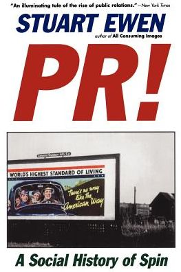 PR!: A Social History Of Spin - Stuart Ewen - Books - Basic Books - 9780465061792 - October 23, 1998