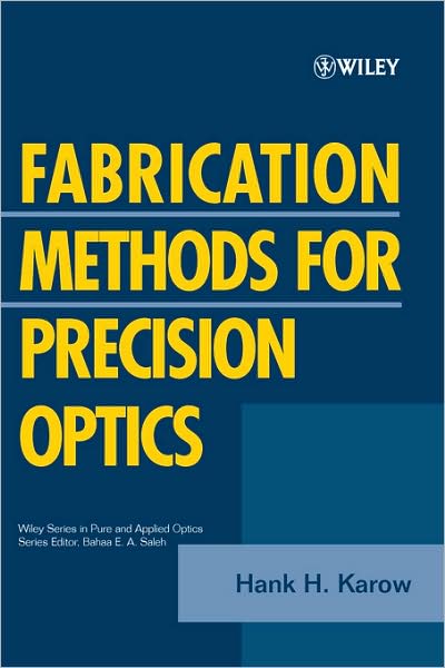 Cover for Hank H. Karow · Fabrication Methods for Precision Optics - Wiley Series in Pure and Applied Optics (Paperback Book) [New edition] (2004)