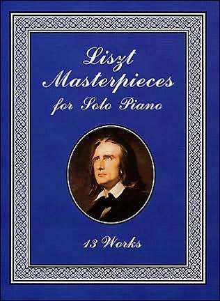 Cover for Franz Liszt · Masterpieces For Solo Piano: 13 Works (Buch) (2000)