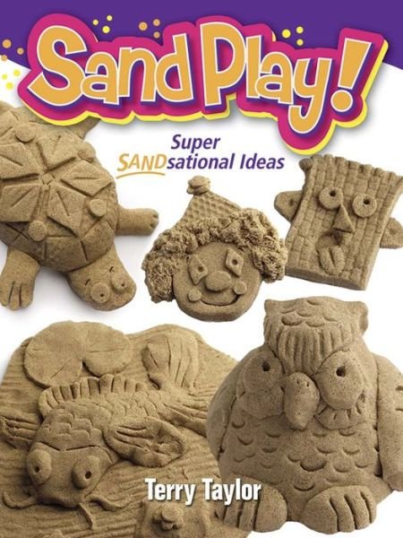 Cover for Terry Taylor · Sand Play!: 20+ Sandsational Ideas (Paperback Bog) (2014)