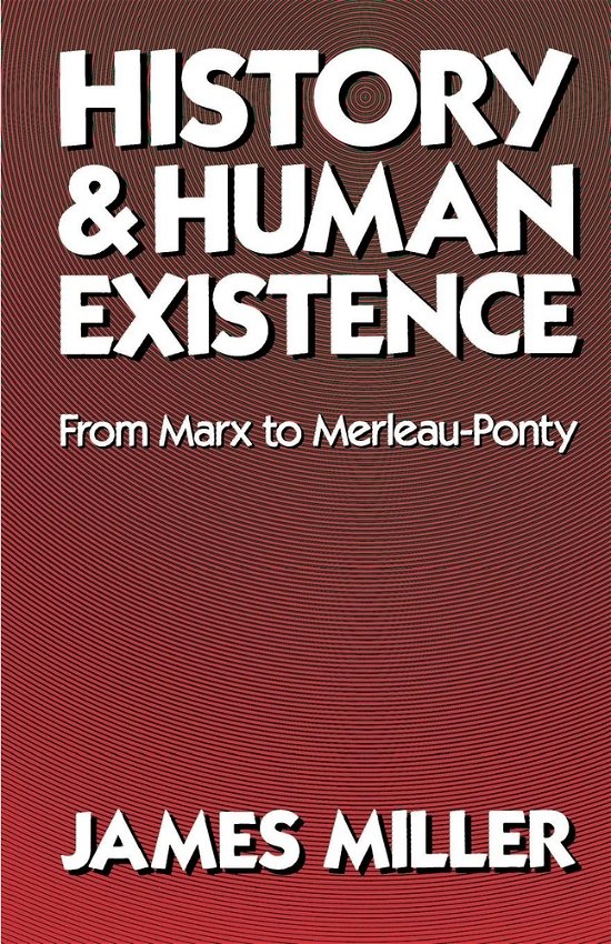 Cover for James Miller · History and Human Existence—From Marx to Merleau-Ponty (Taschenbuch) (1982)