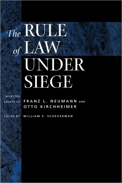 Cover for Franz L Neumann · The Rule of Law Under Siege: Selected Essays of Franz L. Neumann and Otto Kirchheimer - Weimar &amp; Now: German Cultural Criticism (Hardcover Book) (1996)