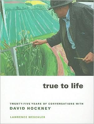 True to Life: Twenty-Five Years of Conversations with David Hockney - Lawrence Weschler - Books - University of California Press - 9780520258792 - January 26, 2009