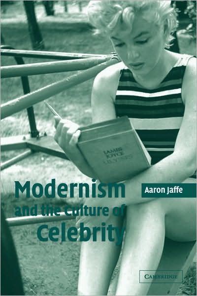 Cover for Jaffe, Aaron (University of Louisville, Kentucky) · Modernism and the Culture of Celebrity (Taschenbuch) (2009)