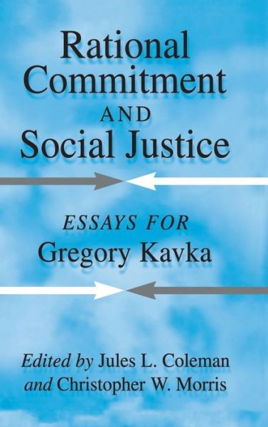 Cover for Jules L Coleman · Rational Commitment and Social Justice: Essays for Gregory Kavka (Hardcover Book) (1998)