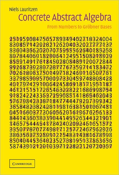 Cover for Lauritzen, Niels (Aarhus Universitet, Denmark) · Concrete Abstract Algebra: From Numbers to Groebner Bases (Inbunden Bok) (2003)