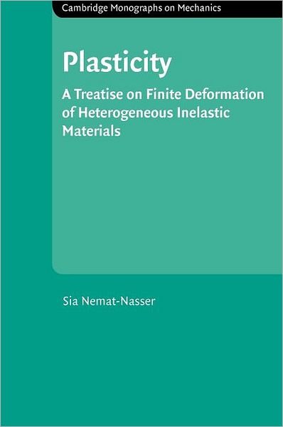 Cover for Nemat-Nasser, S. (University of California, San Diego) · Plasticity: A Treatise on Finite Deformation of Heterogeneous Inelastic Materials - Cambridge Monographs on Mechanics (Hardcover bog) (2004)