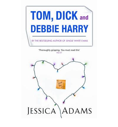 Tom Dick And Debbie Harry - Jessica Adams - Książki - Transworld Publishers Ltd - 9780552772792 - 1 września 2006