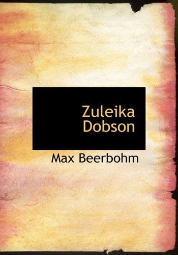 Cover for Max Beerbohm · Zuleika Dobson (Hardcover Book) [Large Print, Large Type edition] (2008)