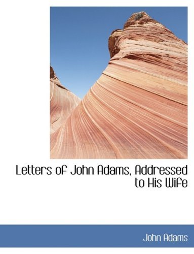 Cover for John Adams · Letters of John Adams, Addressed to His Wife (Hardcover bog) [Large Print, Lrg edition] (2008)