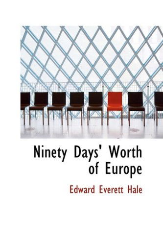 Cover for Edward Everett Hale · Ninety Days' Worth of Europe (Hardcover Book) (2008)