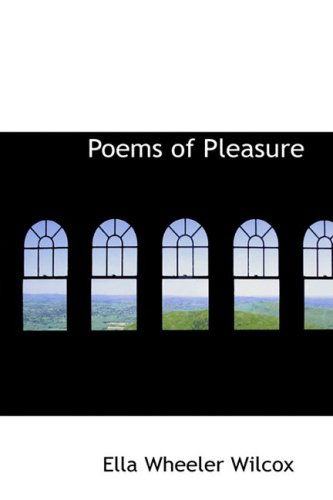 Cover for Ella Wheeler Wilcox · Poems of Pleasure (Hardcover Book) (2008)