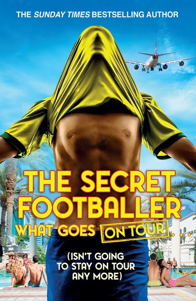 Cover for The Secret Footballer · The Secret Footballer:What Goes on Tour (Book) (2017)