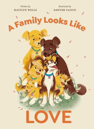 Cover for Kaitlyn Wells · A Family Looks Like Love (Gebundenes Buch) (2022)